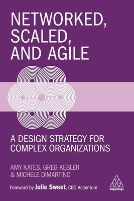 Networked, Scaled, and Agile - A Design Strategy for Complex Organizations (Kates Amy)(Paperback / softback)