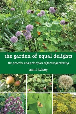 garden of equal delights - the practice and principles of forest gardening (Kelsey Anni)(Paperback / softback)