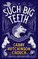 Such Big Teeth (Crouch Gabby Hutchinson)(Paperback / softback)