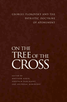 On the Tree of the Cross - Georges Florovsky and the Patristic Doctrine of Atonement (Behr John)(Paperback / softback)