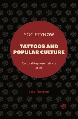 Tattoos and Popular Culture - Cultural Representations in Ink (Barron Lee)(Paperback / softback)