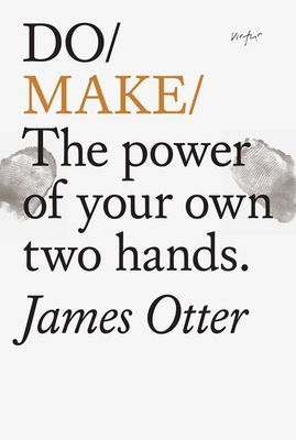Do Make - The Power Of Your Own Two Hands (Otter James)(Paperback / softback)