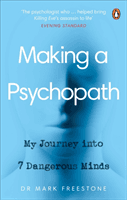 Making a Psychopath - My Journey into 7 Dangerous Minds (Freestone Dr Mark)(Paperback / softback)