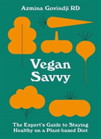Vegan Savvy - The expert's guide to nutrition on a plant-based diet (Govindji Azmina)(Paperback / softback)