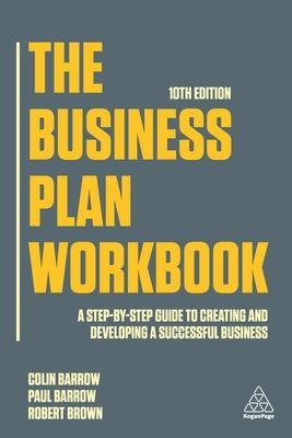 Business Plan Workbook - A Step-By-Step Guide to Creating and Developing a Successful Business (Barrow Colin)(Paperback / softback)