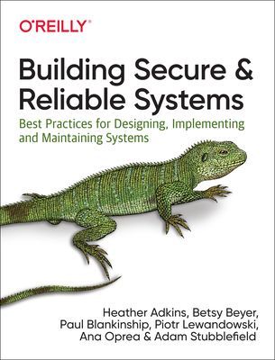 Building Secure and Reliable Systems - Best Practices for Designing, Implementing, and Maintaining Systems (Oprea Ana)(Paperback / softback)
