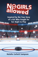No Girls Allowed - Inspired by the True Story of a Girl Who Fought for her Right to Play (Corbett Sampson Natalie)(Paperback / softback)