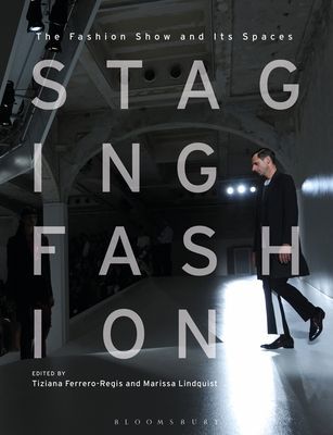Staging Fashion - The Fashion Show and Its Spaces(Paperback / softback)