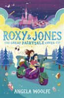 Roxy & Jones: The Great Fairytale Cover-Up (Woolfe Angela)(Paperback / softback)