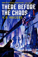 There Before the Chaos - The Farian War, Book 1 (Wagers K. B.)(Paperback / softback)