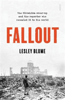 Fallout - the Hiroshima cover-up and the reporter who revealed it to the world (Blume Lesley)(Paperback / softback)
