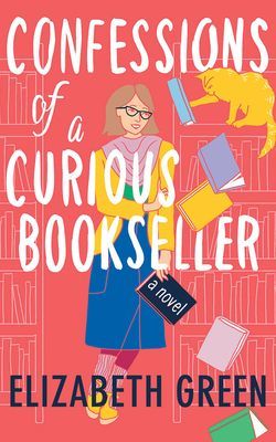 Confessions of a Curious Bookseller - A Novel (Green Elizabeth)(Paperback / softback)