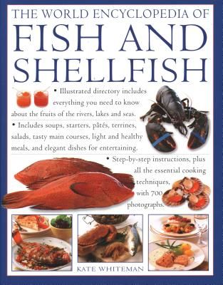Fish & Shellfish, World Encyclopedia of - Illustrated directory contains everything you need to know about the fruits of the rivers, lakes and seas; includes soups, starters, pates, terrines, salads, tasty main courses, light and healthy meals, and el