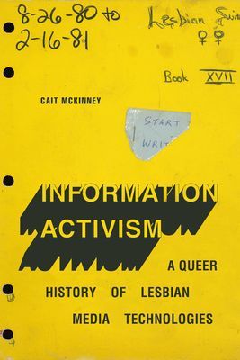 Information Activism - A Queer History of Lesbian Media Technologies (McKinney Cait)(Paperback / softback)