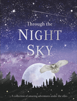 Through the Night Sky - A collection of amazing adventures under the stars (DK)(Pevná vazba)