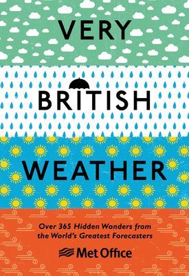 Very British Weather - Over 365 Hidden Wonders from the World's Greatest Forecasters (The Met Office)(Pevná vazba)