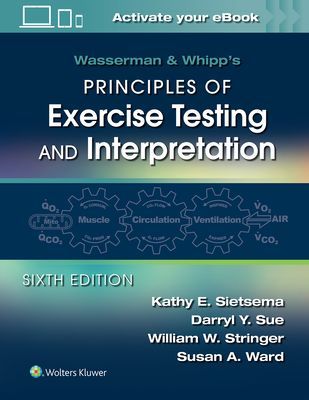 Wasserman & Whipp's Principles of Exercise Testing and Interpretation - Including Pathophysiology and Clinical Applications (Sietsema Kathy E. MD)(Paperback / softback)