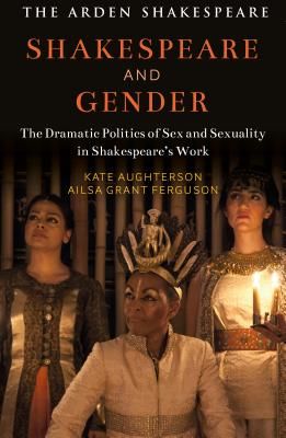 Shakespeare and Gender - Sex and Sexuality in Shakespeare's Drama (Aughterson Dr Kate (Brighton University UK))(Paperback / softback)
