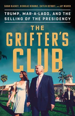 Grifter's Club - Trump, Mar-a-Lago, and the Selling of the Presidency (Blaskey Sarah)(Pevná vazba)