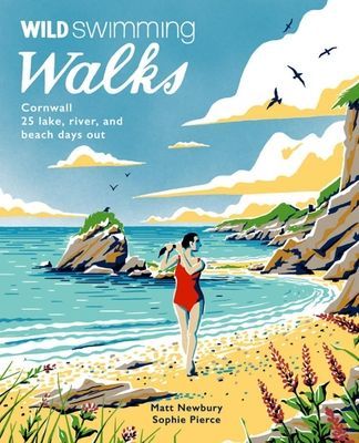 Wild Swimming Walks Cornwall - 28 coast, lake and river days out (Newbury Matt)(Paperback / softback)