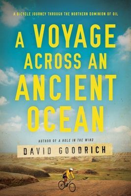 A Voyage Across an Ancient Ocean: A Bicycle Journey Through the Northern Dominion of Oil (Goodrich David)(Pevná vazba)