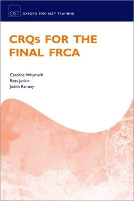 CRQs for the Final FRCA (Whymark Caroline (Consultant in Anaesthesia and Pain Medicine Consultant in Anaesthesia and Pain Medicine University Hospital Crosshouse NHS Ayrshire and Arran))(Paperback / softback)