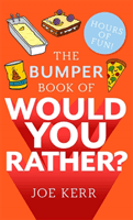 Bumper Book of Would You Rather? - Over 350 hilarious hypothetical questions for anyone aged 6 to 106 (Kerr Joe)(Paperback / softback)