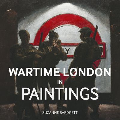 Wartime London in Paintings (Bardgett Suzanne)(Pevná vazba)