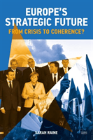 Europe's Strategic Future - From Crisis to Coherence? (Raine Sarah)(Paperback / softback)