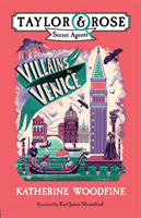 Villains in Venice (Taylor and Rose Secret Agents 3) (Woodfine Katherine)(Paperback / softback)