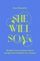 She Will Soar - Bright, brave poems about freedom by women(Pevná vazba)