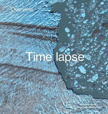 Overview Timelapse: How We Change the Earth (Grant Benjamin)(Pevná vazba)