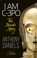 I Am C-3PO - The Inside Story (Daniels Anthony)(Paperback / softback)