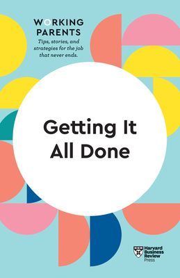 Getting It All Done (HBR Working Parents Series) (Review Harvard Business)(Paperback / softback)