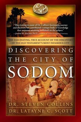 Discovering the City of Sodom: The Fascinating, True Account of the Discovery of the Old Testament's Most Infamous City (Collins Steven)(Paperback)