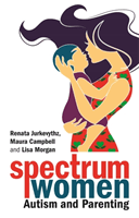 Spectrum Women-Autism and Parenting (Jurkevythz Renata)(Paperback / softback)