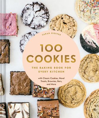 100 Cookies - The Baking Book for Every Kitchen, with Classic Cookies, Novel Treats, Brownies, Bars, and More (Kieffer Sarah)(Pevná vazba)