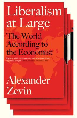 Liberalism at Large - The World According to the Economist (Zevin Alexander)(Paperback / softback)