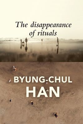 Disappearance of Rituals - A Topology of the Present (Han Byung-Chul)(Paperback / softback)