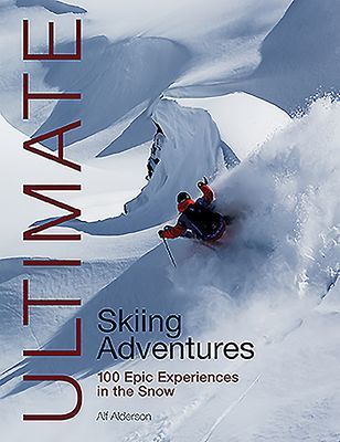 Ultimate Skiing Adventures - 100 Epic Experiences in the Snow (Alderson Alf)(Paperback / softback)