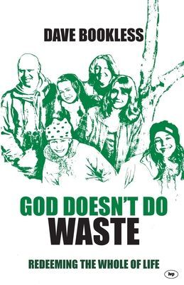 God Doesn't Do Waste - Redeeming the Whole of Life (Bookless Dave)(Paperback / softback)
