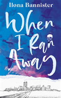 When I Ran Away - An unforgettable debut about love pushed to its outer limits (Bannister Ilona)(Pevná vazba)