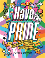 Have Pride - An inspirational history of the LGBTQ+ movement (Caldwell Stella)(Pevná vazba)