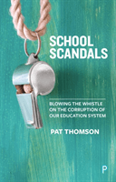 School Scandals - Blowing the Whistle on the Corruption of Our Education System (Thomson Pat (University of Nottingham))(Paperback / softback)
