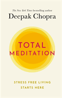 Total Meditation - Stress Free Living Starts Here (Chopra Dr Deepak)(Pevná vazba)