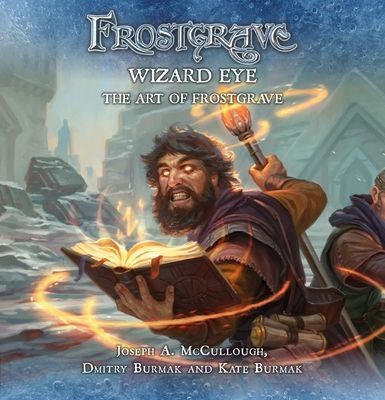 Frostgrave: Wizard Eye: The Art of Frostgrave (McCullough Joseph A. (Author))(Pevná vazba)