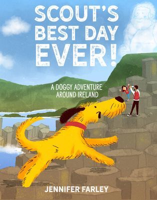 Scout's Best Day Ever! - A Doggy Adventure Around Ireland (Farley Jennifer)(Pevná vazba)