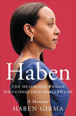 Haben: The Deafblind Woman Who Conquered Harvard Law (Girma Haben)(Paperback)