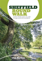 Sheffield Round Walk - A 24km/15mile scenic city walk through parks and woodland (Barton Jon)(Paperback / softback)