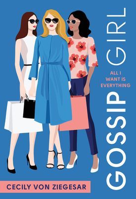 Gossip Girl #3: All I Want Is Everything: A Gossip Girl Novel (Von Ziegesar Cecily)(Paperback)